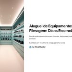 1 Aluguel de Equipamentos de Filmagem Dicas Essenciais